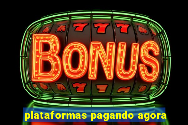 plataformas pagando agora